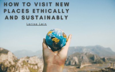 How To Visit New Places Ethically And Sustainably