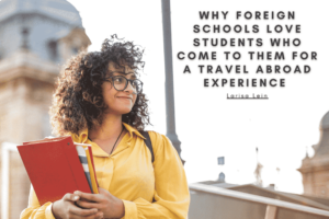 Why Foreign Schools Love Students Who Come To Them For A Travel Abroad Experience Min
