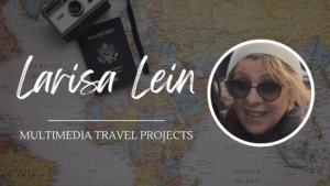 Larisa Lein Multimedia Projects Travel